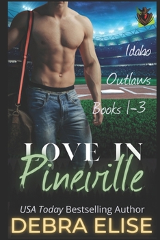 Love in Pineville: Idaho Outlaws Books 1 - 3