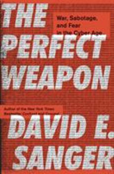 Hardcover The Perfect Weapon: War, Sabotage, and Fear in the Cyber Age Book