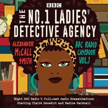 The No. 1 Ladies' Detective Agency: BBC Radio Casebook, Vol. 1 - Eight Full-Cast Dramatisations