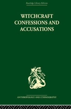 Paperback Witchcraft Confessions and Accusations (Routledge Library Editions: Anthropology and Ethnography, 2) Book