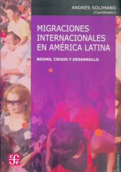 Paperback Migraciones Internacionales En America Latina: Booms, Crisis y Desarrollo [Spanish] Book