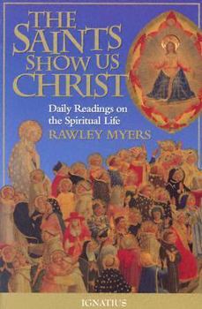 Paperback The Saints Show Us Christ: Daily Readings on the Spiritual Life Book