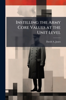 Paperback Instilling the Army Core Values at the Unit Level Book