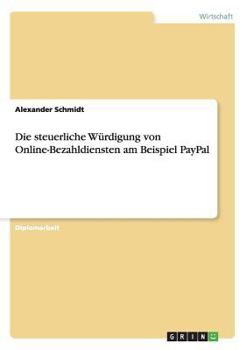 Paperback Die steuerliche Würdigung von Online-Bezahldiensten am Beispiel PayPal [German] Book