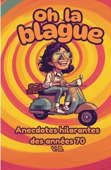 Paperback Oh la Blague!: 85 Blagues des Années 70 [French] Book