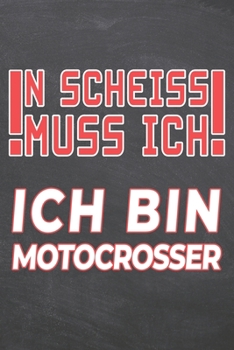 N Scheiss muss Ich Ich bin Motocrosser: Motocrosser Punktraster Notizbuch, Notizheft oder Schreibheft | 110  Seiten | Büro Equipment & Zubehör | ... Weihnachten oder Geburtstag (German Edition)