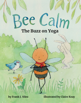 Hardcover Bee Calm: The Buzz of Yoga Book