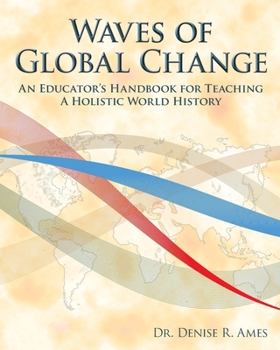 Paperback Waves of Global Change: An Educator's Handbook for Teaching a Holistic World History Book