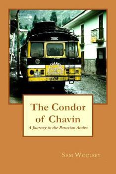Paperback The Condor of Chavin: A Journey in the Andes of Peru Book