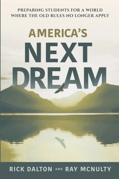 Paperback America's Next Dream: Preparing Students for a World Where the Old Rules No Longer Apply Book