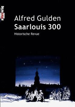 Paperback Saarlouis 300: Historische Revue [German] Book