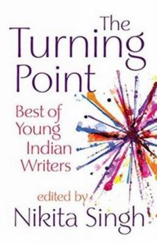 Paperback The Turning Point: Best of Young Indian Writers [Jan 01, 2013] Singh, Nikita Book