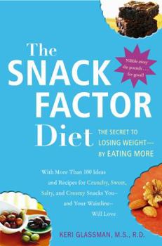 Paperback The Snack Factor Diet: The Secret to Losing Weight--By Eating More Book