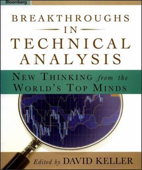 Hardcover Breakthroughs in Technical Analysis: New Thinking from the World's Top Minds Book