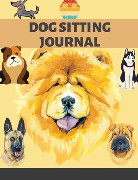 Paperback Dog Sitting Journal: Pet Owner Record Book, Train Your Service Puppy Journal, Keep Instructor Details Logbook, Tracking Progress Informatio Book