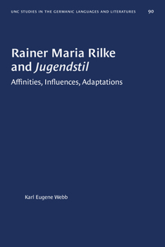 Paperback Rainer Maria Rilke and Jugendstil: Affinities, Influences, Adaptations Book
