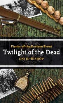 Fiends of the Eastern Front #3: Twilight of the Dead - Book  of the Fiends of the Eastern Front