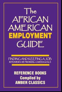 Paperback The African American Employment Guide: Finding and Keeping a Job: Interviews - Networking - Career Goals Book