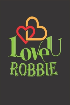 Paperback I Love You Robbie: Fill In The Blank Book To Show Love And Appreciation To Robbie For Robbie's Birthday Or Valentine's Day To Write Reaso Book