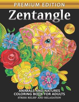 Paperback Zentangle Coloring Book for Adults: Animals and Flowers whilmsical Adults Coloring Book Stress Relieving Unique Design Book