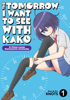 Paperback The Tomorrow I Want to See with Kako: A Time-Loop Romantic Comedy Vol. 1 Book