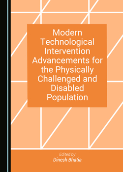 Hardcover Modern Technological Intervention Advancements for the Physically Challenged and Disabled Population Book