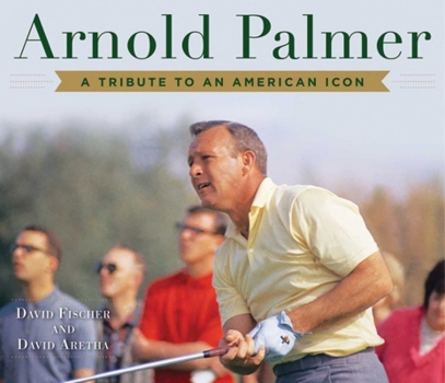 Hardcover Arnold Palmer: A Tribute to an American Icon Book