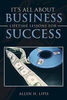 Paperback It's All About Business: Lifetime Lessons For Success Book
