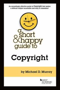 Paperback A Short & Happy Guide to Copyright (Short & Happy Guides) Book