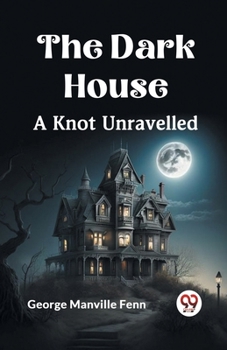 Paperback The Dark House A Knot Unravelled Book