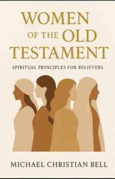 Women of the Old Testament: Spiritual Principles for Believers