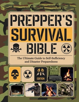 Paperback Prepper's Survival Bible; The Ultimate Guide to Self-Sufficiency and Disaster Preparedness Book