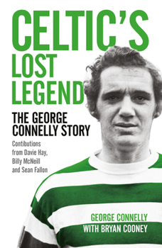 Paperback Celtic's Lost Legend: The George Connelly Story Book