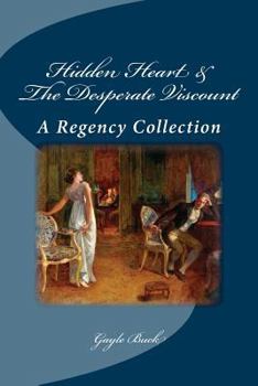 Hidden Heart & The Desperate Viscount: A Regency Collection