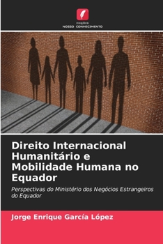 Direito Internacional Humanitário e Mobilidade Humana no Equador (Portuguese Edition)