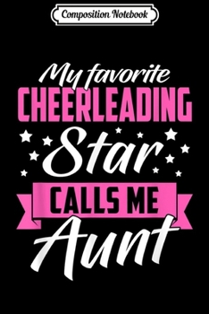Composition Notebook: My Favorite Cheerleading Star Calls Me Aunt Funny Gif Journal/Notebook Blank Lined Ruled 6x9 100 Pages