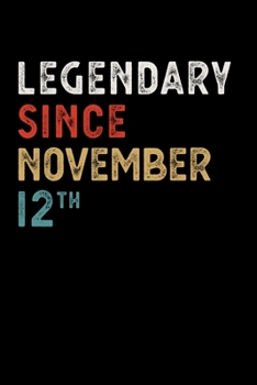 Paperback Legendary Since November 12 Th Notebook Birthday Gift: Lined Notebook / Journal, 100 Pages, 6x9, Soft Cover, Matte Finish Book