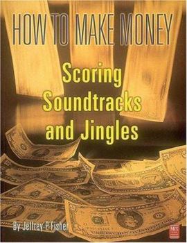 Paperback How to Make Money Scoring Soundtracks and Jingles Book