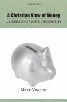 Paperback A Christian View of Money, Third Edition: Celebrating God's Generosity Book