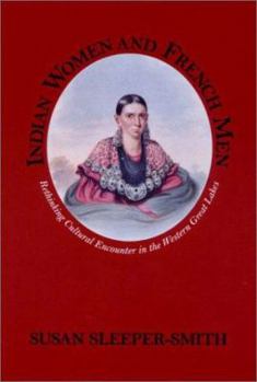 Hardcover Indian Women and French Men: Rethinking Cultural Encounter in the Western Great Lakes Book