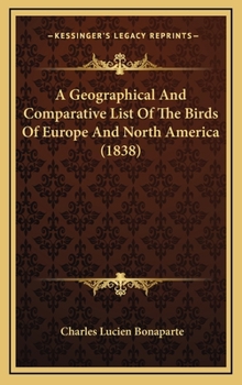 Hardcover A Geographical And Comparative List Of The Birds Of Europe And North America (1838) Book