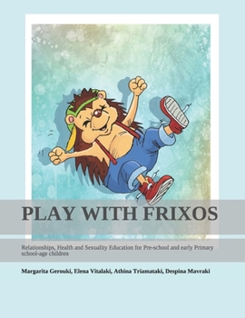 PLAY WITH FRIXOS: Relationships, Health and Sexuality Education program for Pre-school and early Primary school age children