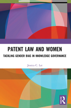 Paperback Patent Law and Women: Tackling Gender Bias in Knowledge Governance Book