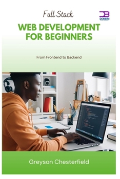 Full Stack Web Development for Beginners: From Frontend to Backend