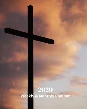 Paperback 2020 Weekly and Monthly Planner: Crucifix under a Sunset - Monthly Calendar with U.S./UK/ Canadian/Christian/Jewish/Muslim Holidays- Calendar in Revie Book