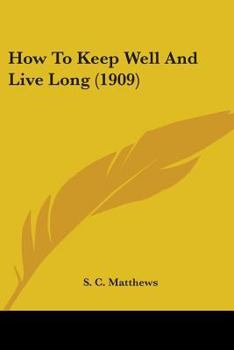 How to Keep Well and Live Long