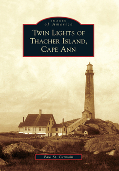 Twin Lights of Thacher Island, Cape Ann - Book  of the Images of America: Massachusetts