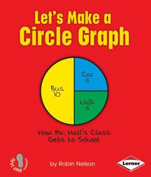 Let's Make a Circle Graph - Book  of the First Step Nonfiction