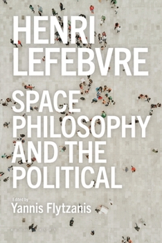 Henri Lefebvre - Space, Philosophy and the Political