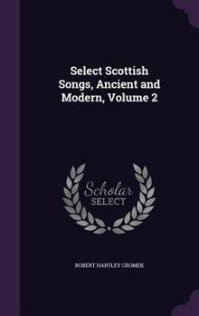 Hardcover Select Scottish Songs, Ancient and Modern, Volume 2 Book